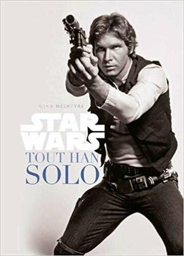 Star Wars : tout Han Solo