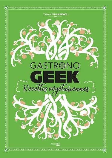 GASTRONOGEEK : Recettes v?g?tariennes